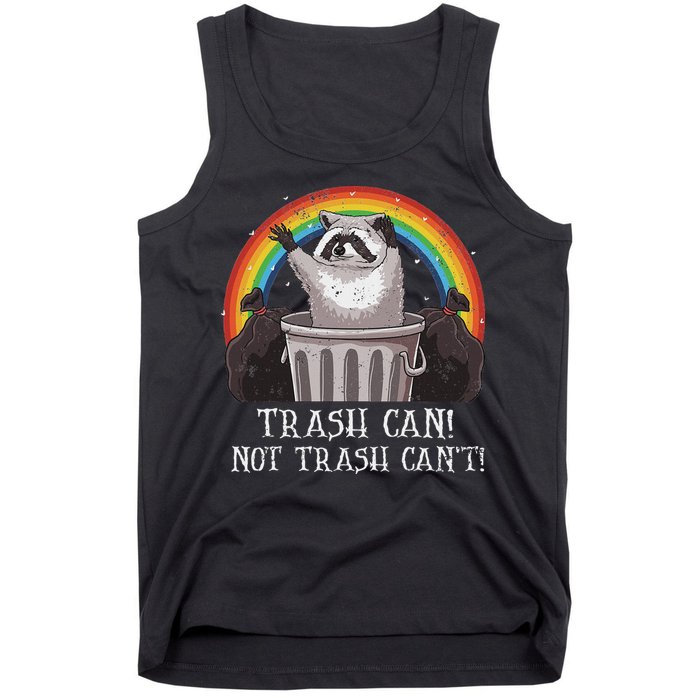 Trash Can Not Trash CanT Funny Raccoon Trash Panda Tank Top