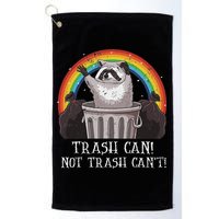 Trash Can Not Trash CanT Funny Raccoon Trash Panda Golf Towel