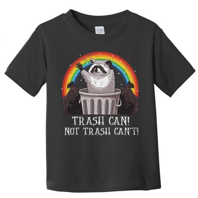 Trash Can Not Trash CanT Funny Raccoon Trash Panda Toddler T-Shirt