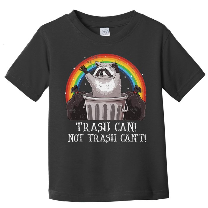 Trash Can Not Trash CanT Funny Raccoon Trash Panda Toddler T-Shirt