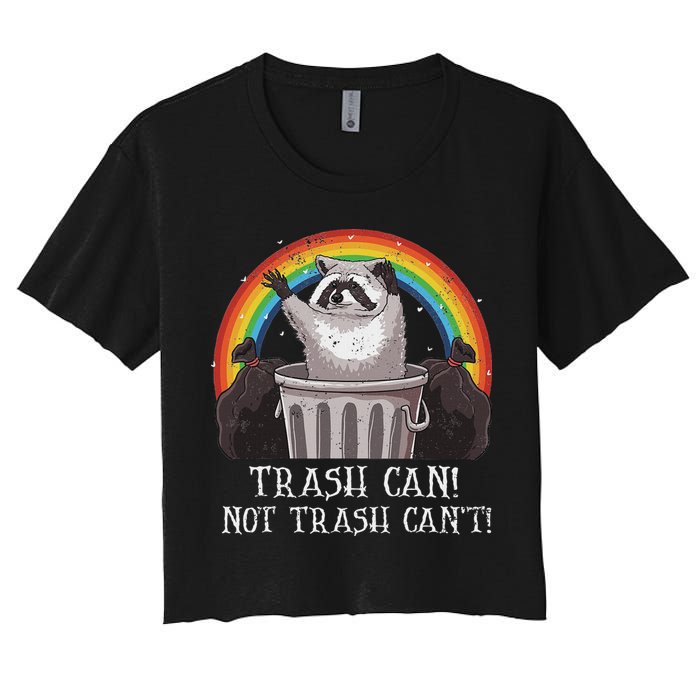 Trash Can Not Trash CanT Funny Raccoon Trash Panda Crop Top