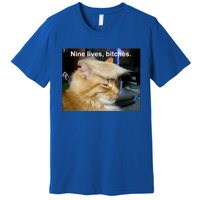 Trump Cat Nine Lives Bitches Premium T-Shirt