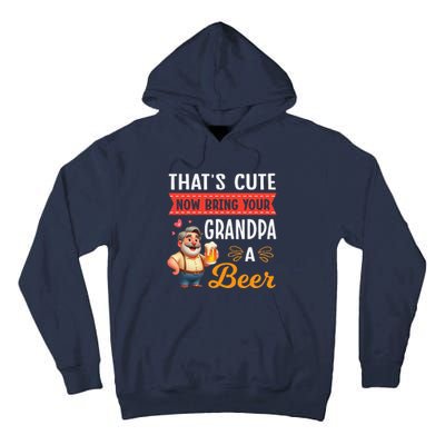 ThatS Cute Now Bring Your Grandpa A Beer Drinker Drunk Love Tall Hoodie