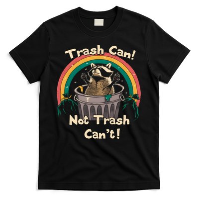 Trash Can Not Trash Cant Funny T-Shirt