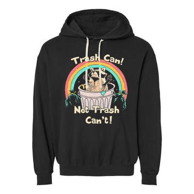 Trash Can Not Trash CanT Funny Raccoon Garment-Dyed Fleece Hoodie