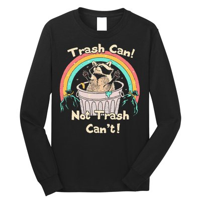 Trash Can Not Trash CanT Funny Raccoon Long Sleeve Shirt