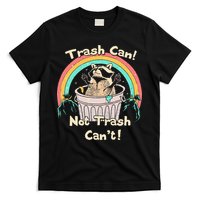 Trash Can Not Trash CanT Funny Raccoon T-Shirt