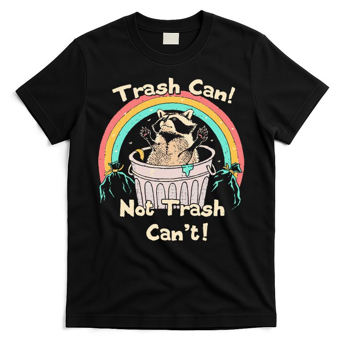 Trash Can Not Trash CanT Funny Raccoon T-Shirt