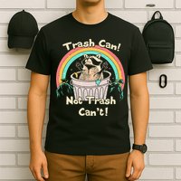 Trash Can Not Trash CanT Funny Raccoon T-Shirt