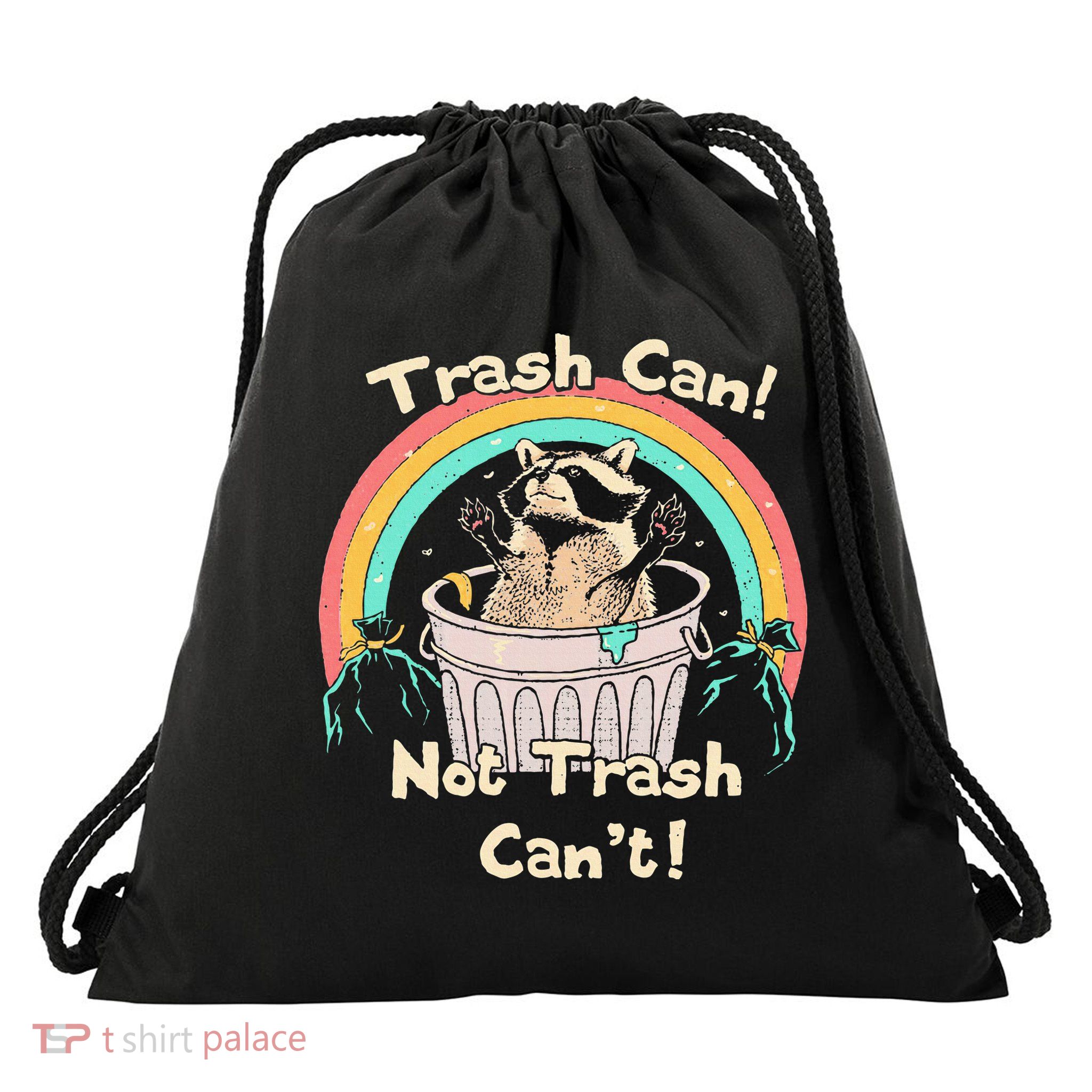 Trash Can Not Trash CanT Funny Raccoon Drawstring Bag