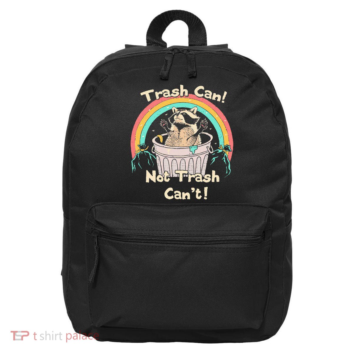 Trash Can Not Trash CanT Funny Raccoon 16 in Basic Backpack