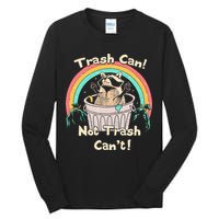 Trash Can Not Trash CanT Funny Raccoon Tall Long Sleeve T-Shirt