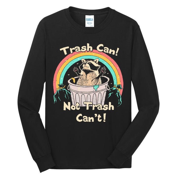 Trash Can Not Trash CanT Funny Raccoon Tall Long Sleeve T-Shirt