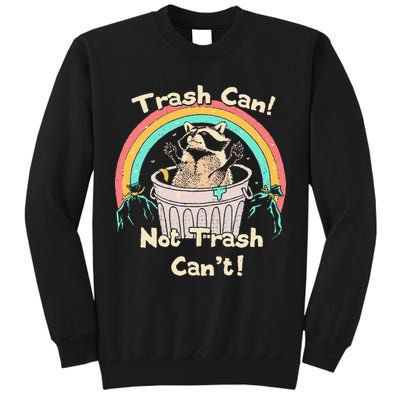 Trash Can Not Trash CanT Funny Raccoon Tall Sweatshirt