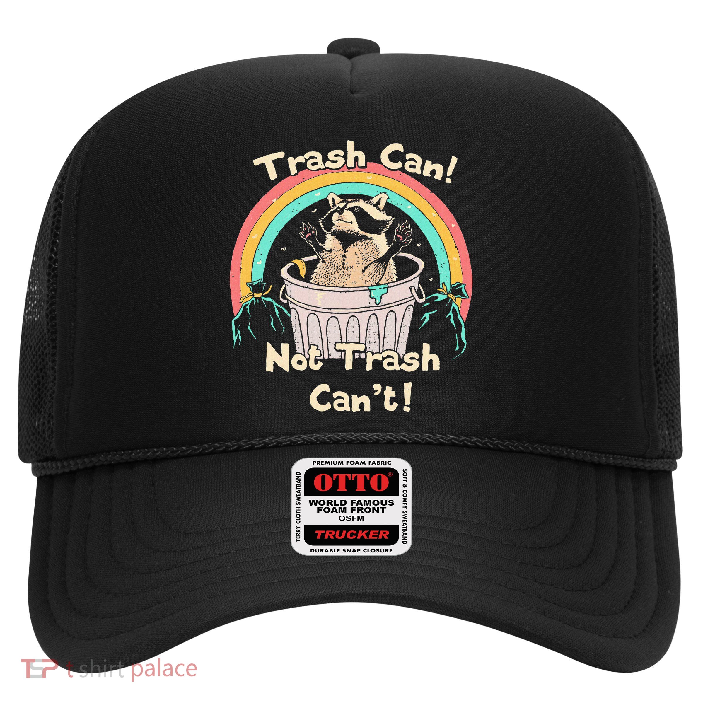 Trash Can Not Trash CanT Funny Raccoon Trucker Hat