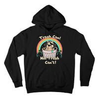 Trash Can Not Trash CanT Funny Raccoon Tall Hoodie