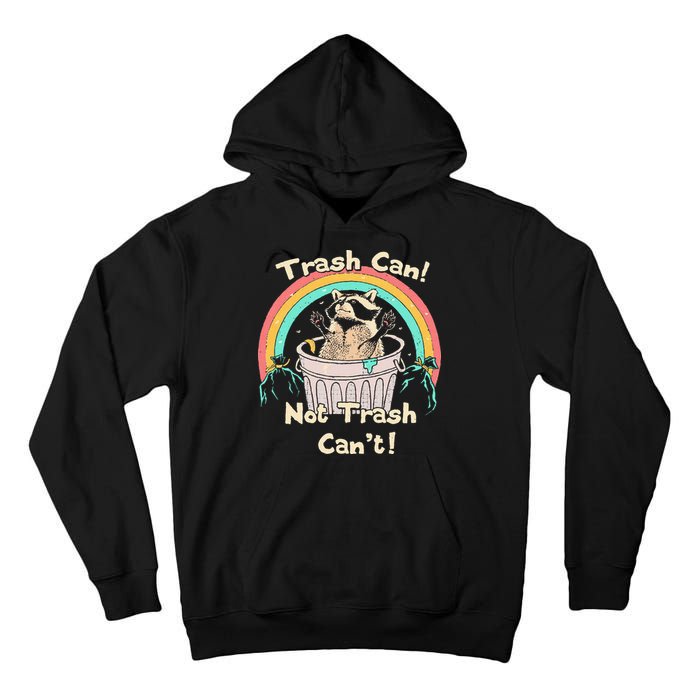Trash Can Not Trash CanT Funny Raccoon Tall Hoodie
