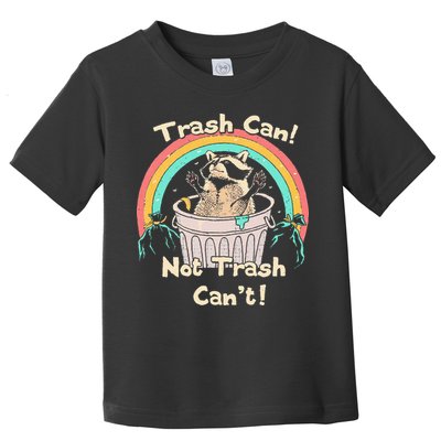 Trash Can Not Trash CanT Funny Raccoon Toddler T-Shirt