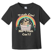 Trash Can Not Trash CanT Funny Raccoon Toddler T-Shirt