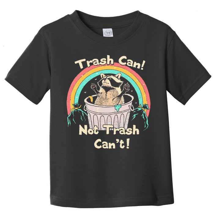 Trash Can Not Trash CanT Funny Raccoon Toddler T-Shirt