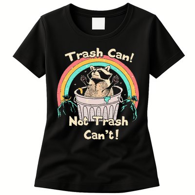 Trash Can Not Trash CanT Funny Raccoon Womens T-Shirt