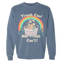 Trash Can Not Trash CanT Funny Raccoon Garment-Dyed Sweatshirt