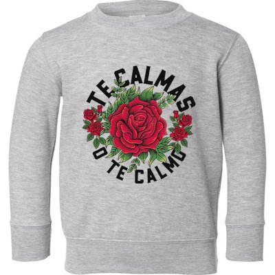 Te Calmas O Te Calmo Spanish Toddler Sweatshirt