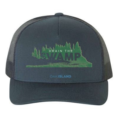 The Curse Of Oak Island Drain The Swamp Gift Yupoong Adult 5-Panel Trucker Hat