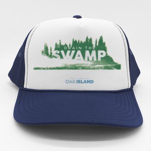 The Curse Of Oak Island Drain The Swamp Gift Trucker Hat