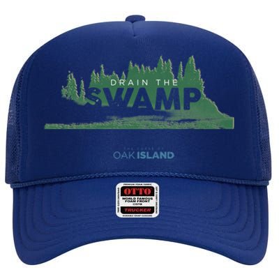 The Curse Of Oak Island Drain The Swamp Gift High Crown Mesh Back Trucker Hat