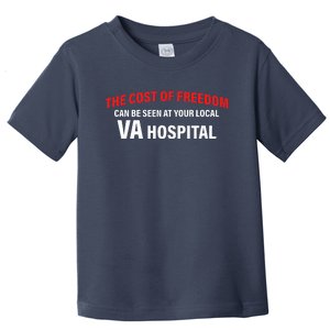 The Cost Of Freedom Can Be Seen At Your Local VA Toddler T-Shirt