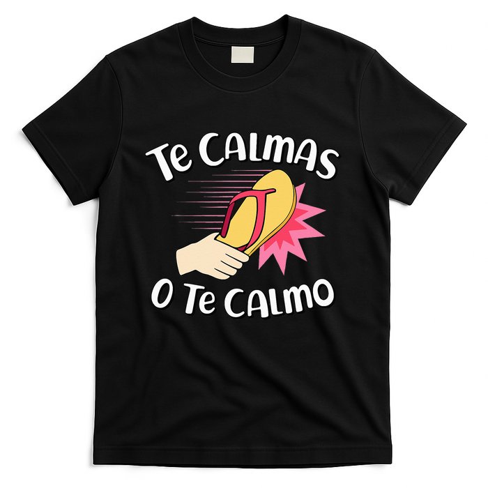 Te Calmas O Te Calmo Funny Mexican Spanish Mom Expression T-Shirt