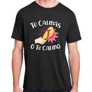 Te Calmas O Te Calmo Funny Mexican Spanish Mom Expression Adult ChromaSoft Performance T-Shirt