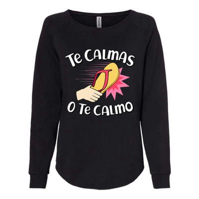 Te Calmas O Te Calmo Funny Mexican Spanish Mom Expression Womens California Wash Sweatshirt