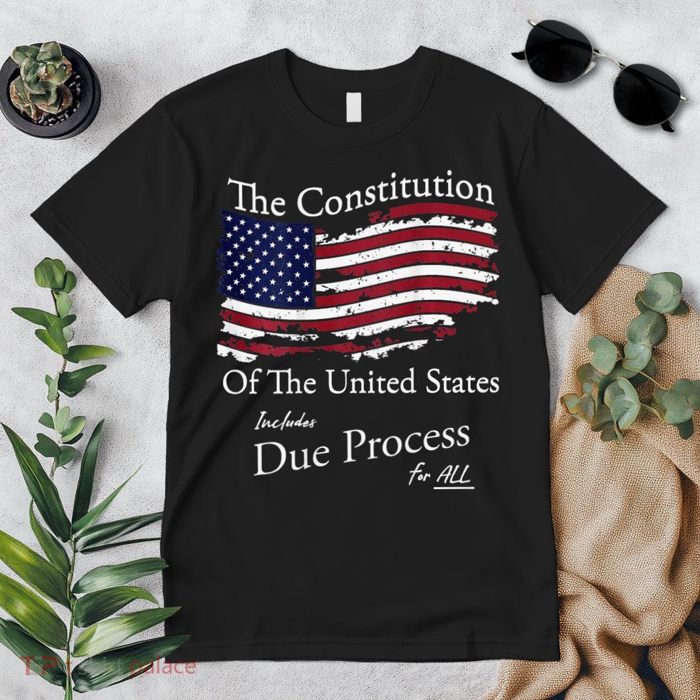 The Constitution Of The United States Due Process For All Premium T-Shirt