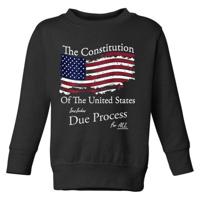 The Constitution Of The United States Due Process For All Toddler Sweatshirt