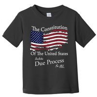 The Constitution Of The United States Due Process For All Toddler T-Shirt