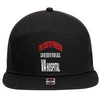 The Cost Of Freedom Can Be Seen At Your Local VA Hospital 7 Panel Mesh Trucker Snapback Hat