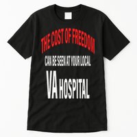 The Cost Of Freedom Can Be Seen At Your Local VA Hospital Tall T-Shirt