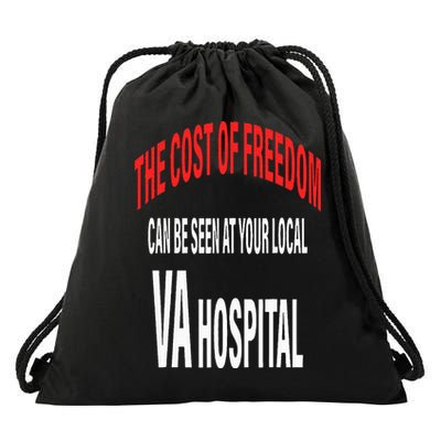 The Cost Of Freedom Can Be Seen At Your Local VA Hospital Drawstring Bag