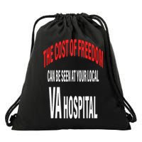 The Cost Of Freedom Can Be Seen At Your Local VA Hospital Drawstring Bag