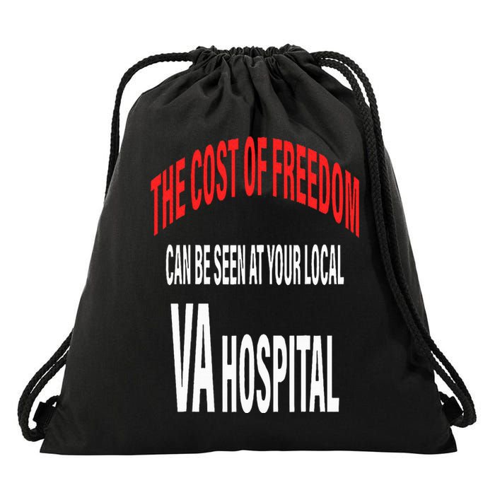 The Cost Of Freedom Can Be Seen At Your Local VA Hospital Drawstring Bag