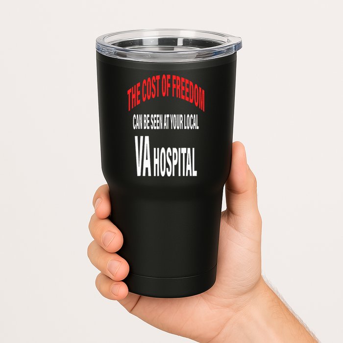 The Cost Of Freedom Can Be Seen At Your Local VA Hospital Tumbler