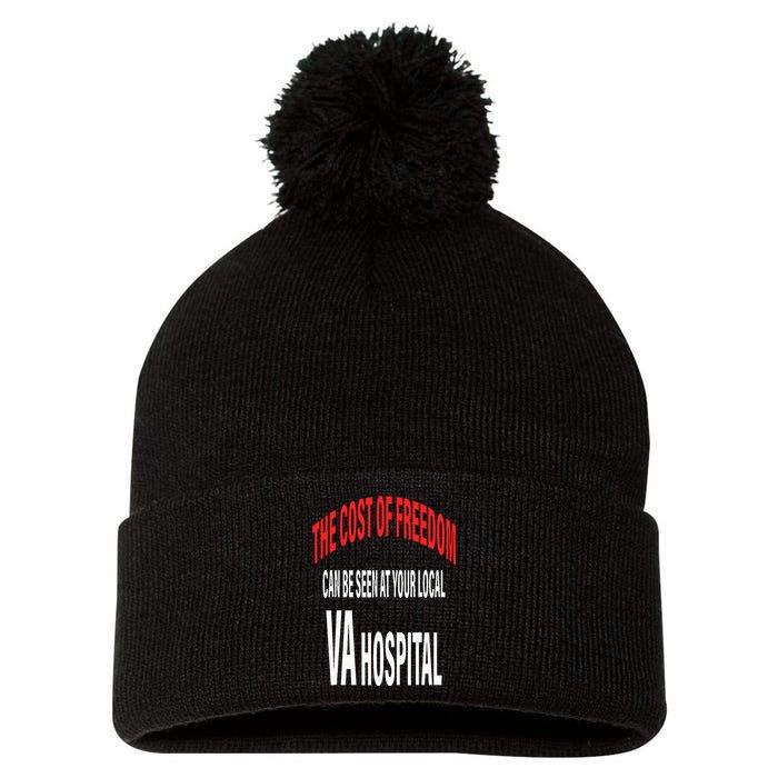 The Cost Of Freedom Can Be Seen At Your Local VA Hospital Pom Pom 12in Knit Beanie