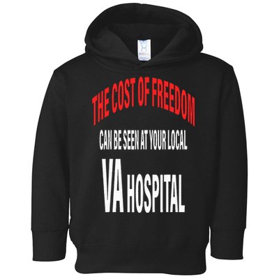 The Cost Of Freedom Can Be Seen At Your Local VA Hospital Toddler Hoodie
