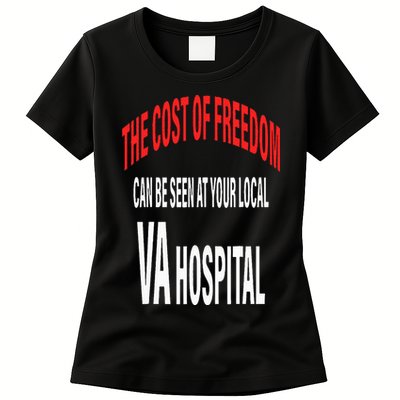 The Cost Of Freedom Can Be Seen At Your Local VA Hospital Womens T-Shirt