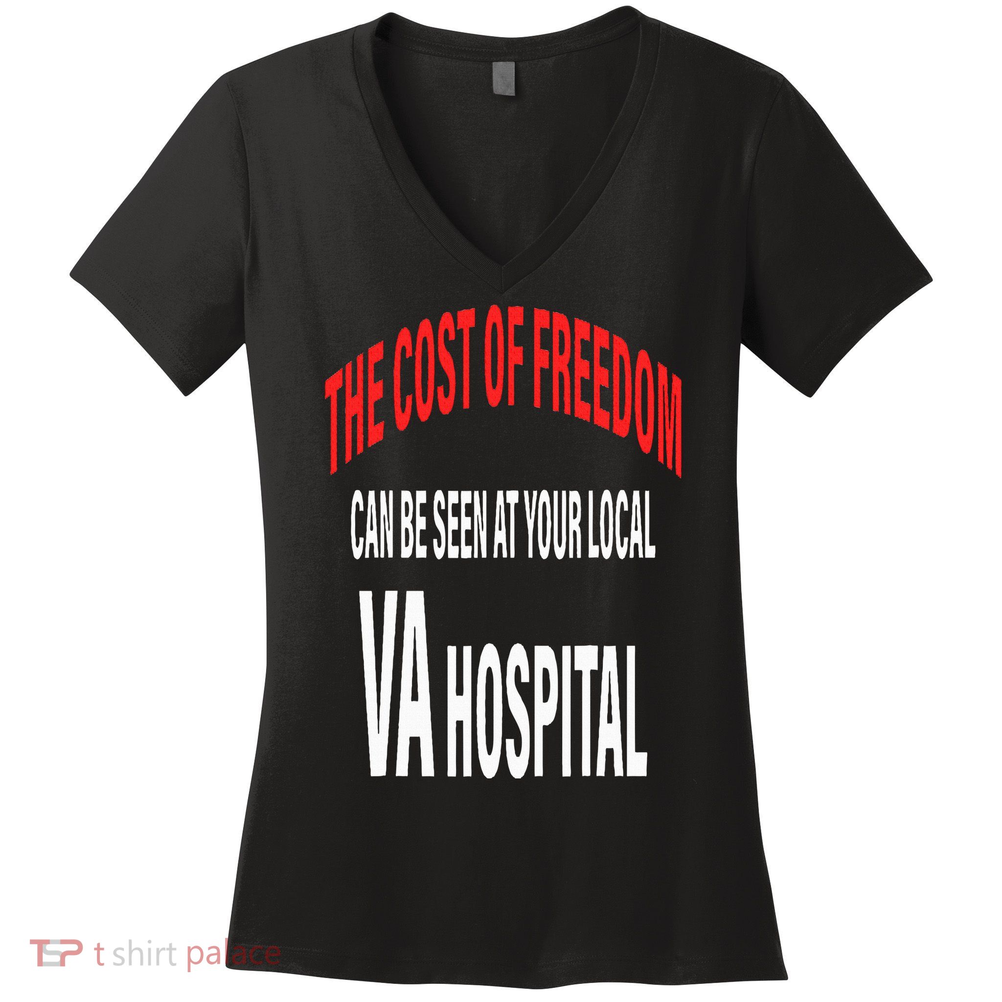 The Cost Of Freedom Can Be Seen At Your Local VA Hospital Women's V-Neck T-Shirt