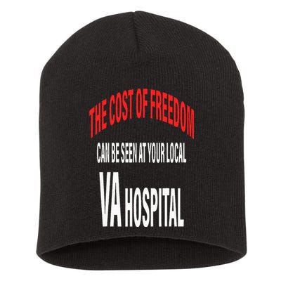 The Cost Of Freedom Can Be Seen At Your Local VA Hospital Short Acrylic Beanie