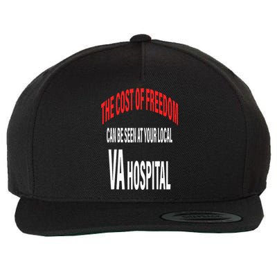 The Cost Of Freedom Can Be Seen At Your Local VA Hospital Wool Snapback Cap