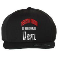 The Cost Of Freedom Can Be Seen At Your Local VA Hospital Wool Snapback Cap